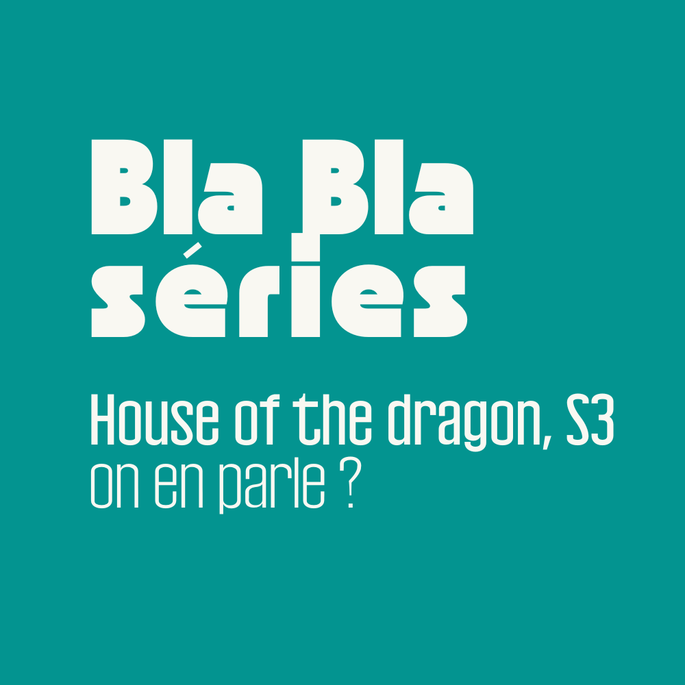 house of the dragon saison 3 podcast bla bla séries